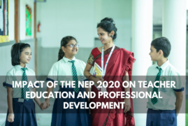 <strong>The impact of the National Education Policy 2020 on teacher education and professional development</strong>